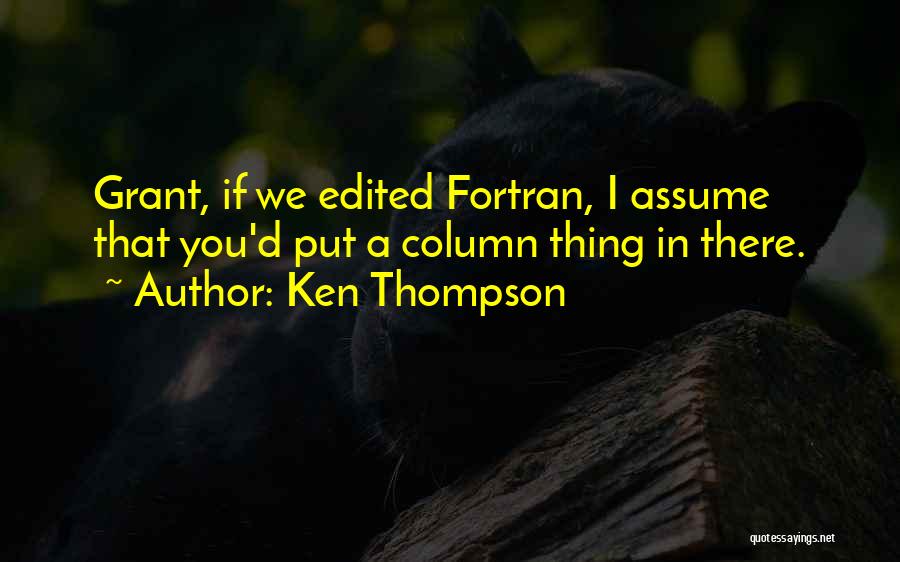 Fortran Quotes By Ken Thompson