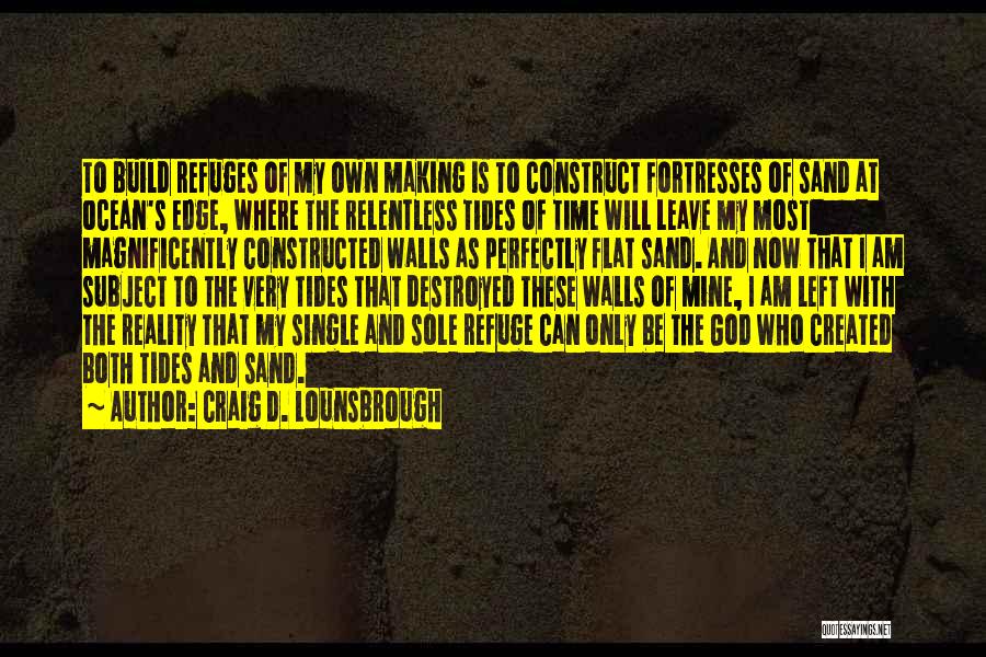 Fortresses Quotes By Craig D. Lounsbrough