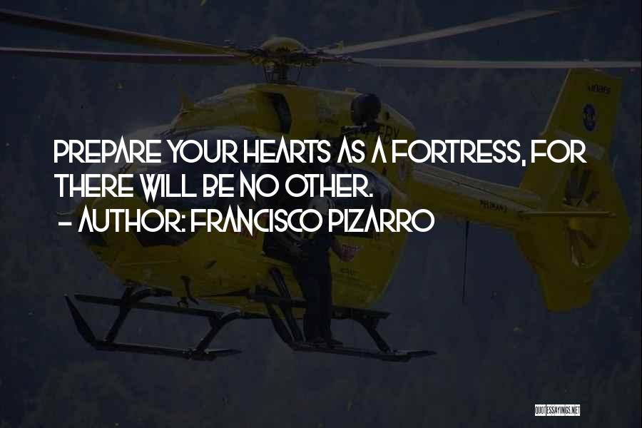 Fortresses Quotes By Francisco Pizarro