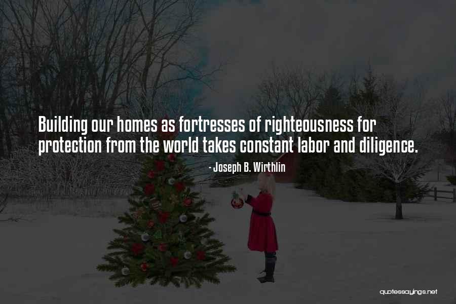 Fortresses Quotes By Joseph B. Wirthlin Fortresses Quotes By Joseph B. Wirthlin