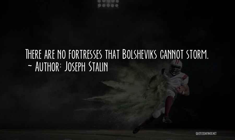 Fortresses Quotes By Joseph Stalin