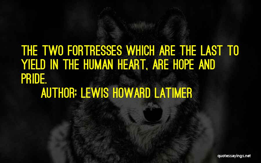 Fortresses Quotes By Lewis Howard Latimer