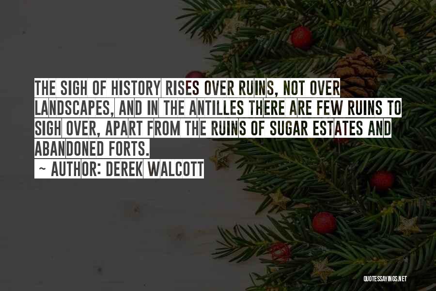 Forts Quotes By Derek Walcott