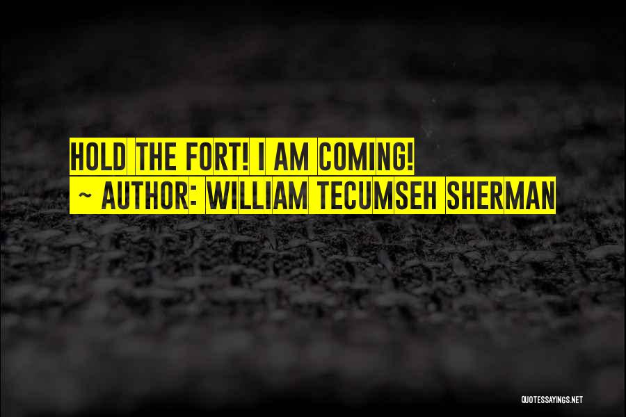 Forts Quotes By William Tecumseh Sherman