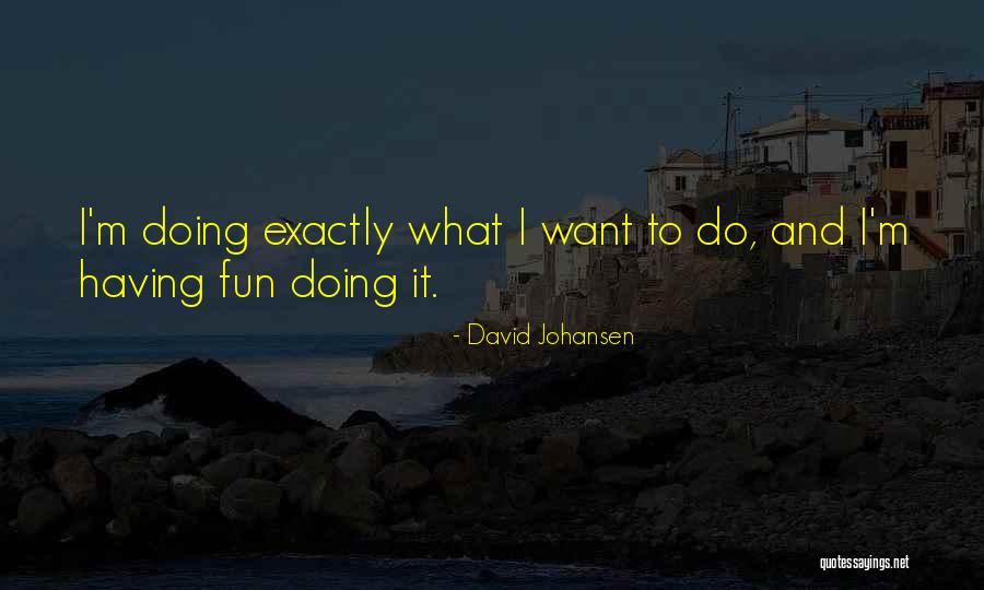 Fortsatte Quotes By David Johansen Fortsatte Quotes By David Johansen