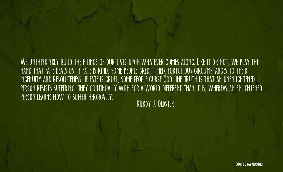 Fortuitous Circumstances Quotes By Kilroy J. Oldster Fortuitous Circumstances Quotes By Kilroy J. Oldster