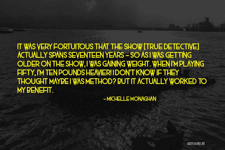 Fortuitous Quotes By Michelle Monaghan Fortuitous Quotes By Michelle Monaghan