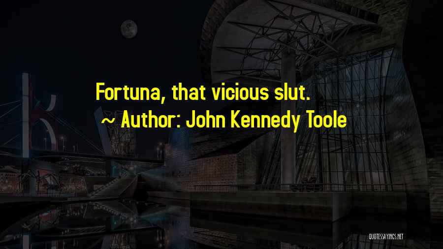 Fortuna Quotes By John Kennedy Toole