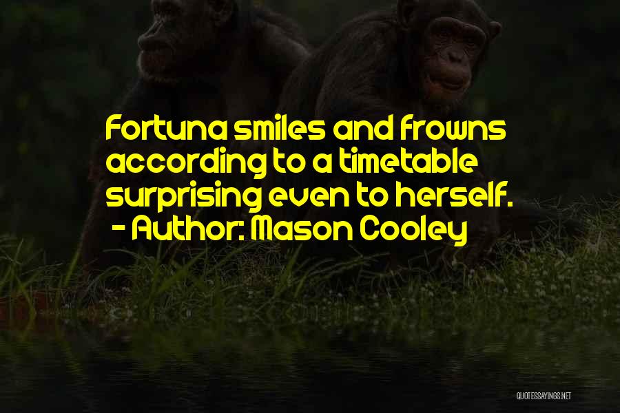 Fortuna Quotes By Mason Cooley