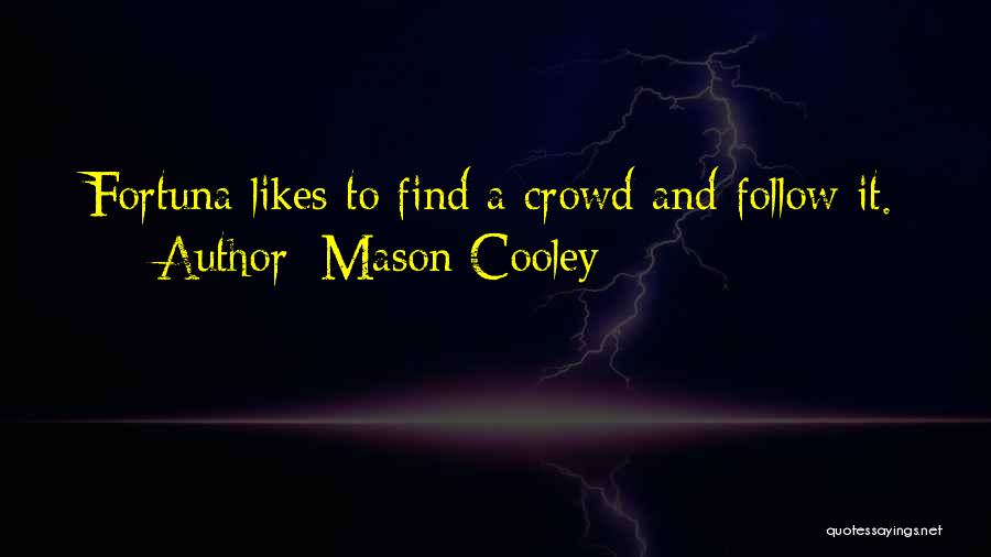 Fortuna Quotes By Mason Cooley