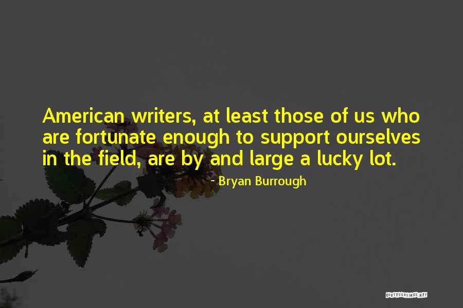 Fortunate Are Those Quotes By Bryan Burrough Fortunate Are Those Quotes By Bryan Burrough