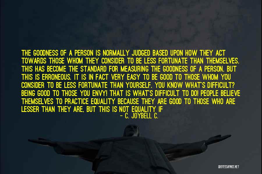 Fortunate Are Those Quotes By C. JoyBell C. Fortunate Are Those Quotes By C. JoyBell C.
