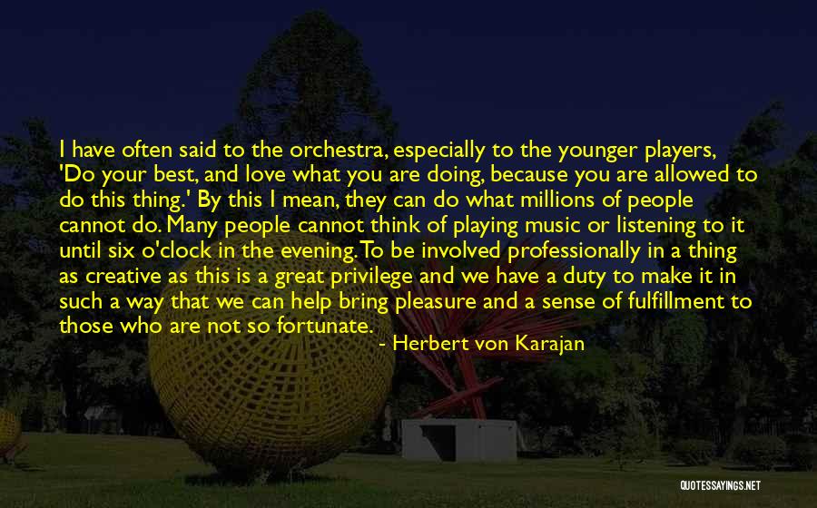 Fortunate Are Those Quotes By Herbert Von Karajan Fortunate Are Those Quotes By Herbert Von Karajan