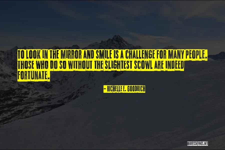Fortunate Are Those Quotes By Richelle E. Goodrich Fortunate Are Those Quotes By Richelle E. Goodrich