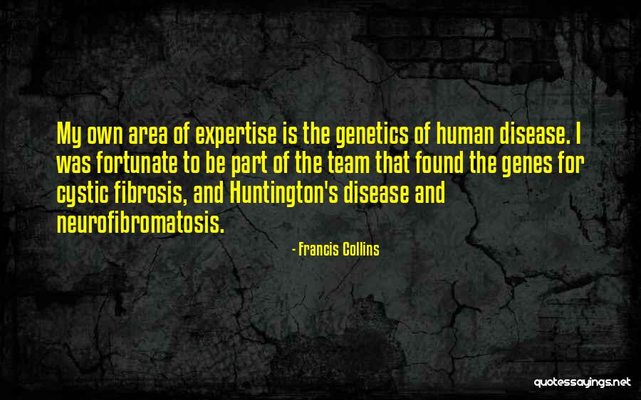 Fortunate Team Quotes By Francis Collins Fortunate Team Quotes By Francis Collins