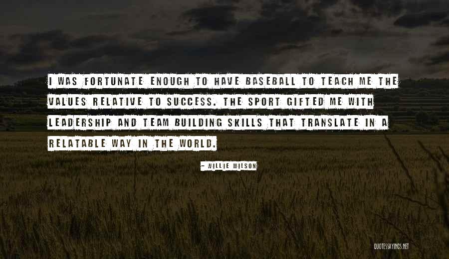 Fortunate Team Quotes By Willie Wilson Fortunate Team Quotes By Willie Wilson