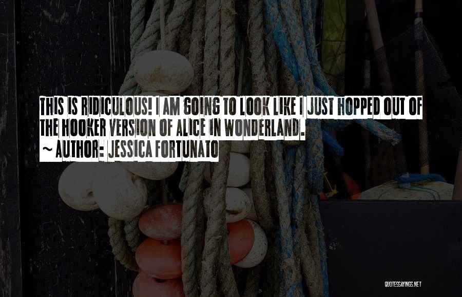 Fortunato Quotes By Jessica Fortunato