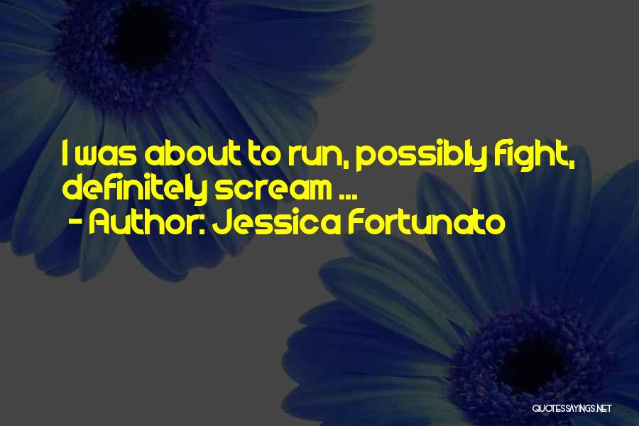 Fortunato Quotes By Jessica Fortunato