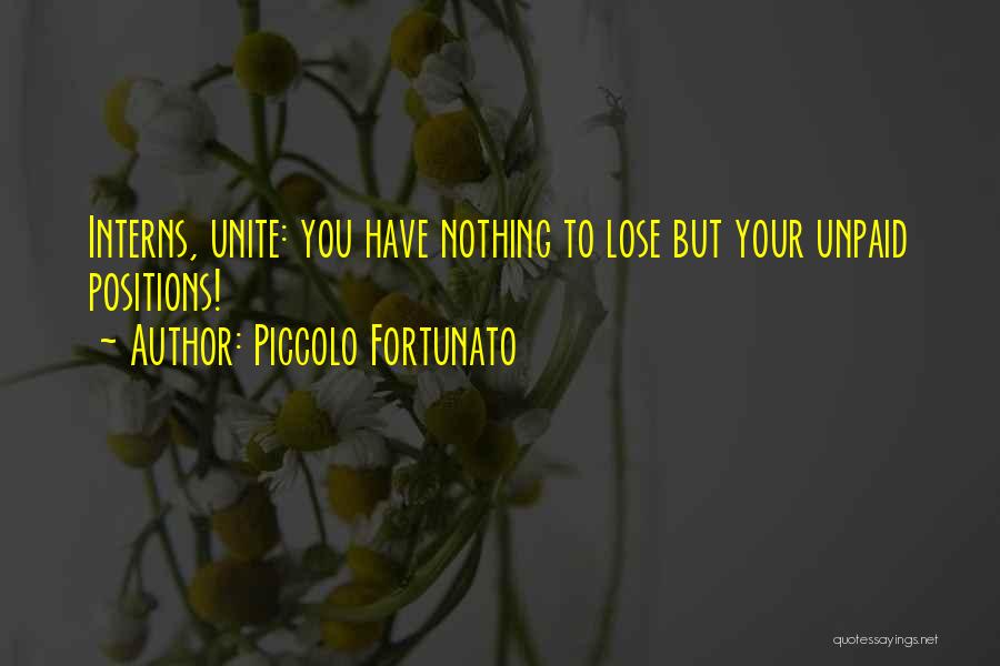 Fortunato Quotes By Piccolo Fortunato