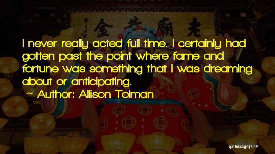 Fortune And Fame Quotes By Allison Tolman