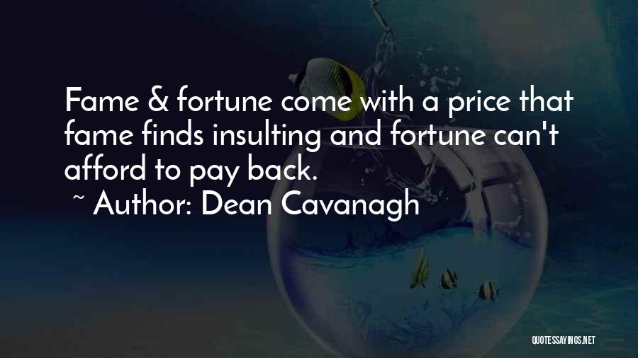 Fortune And Fame Quotes By Dean Cavanagh