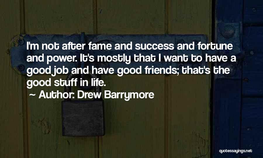 Fortune And Fame Quotes By Drew Barrymore