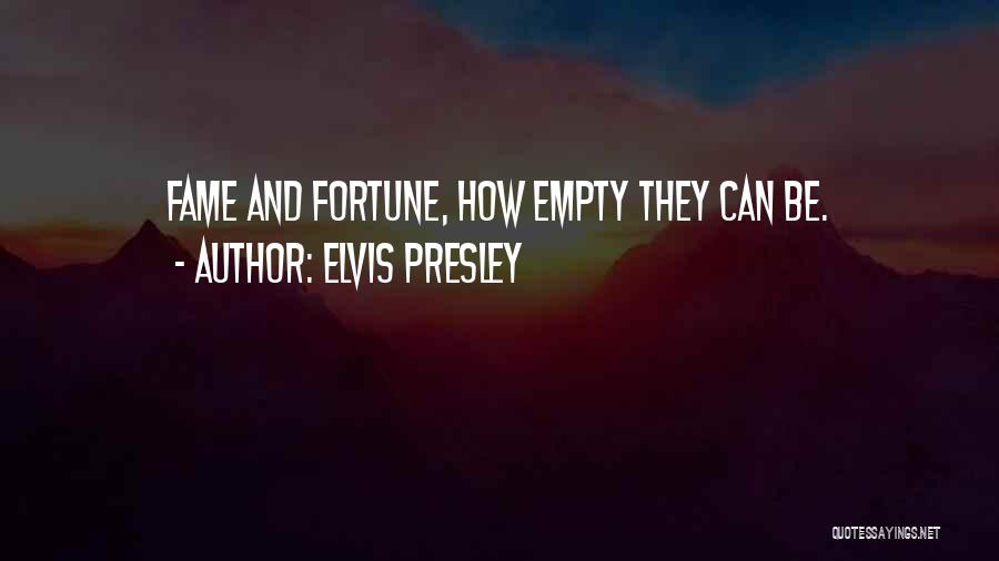 Fortune And Fame Quotes By Elvis Presley