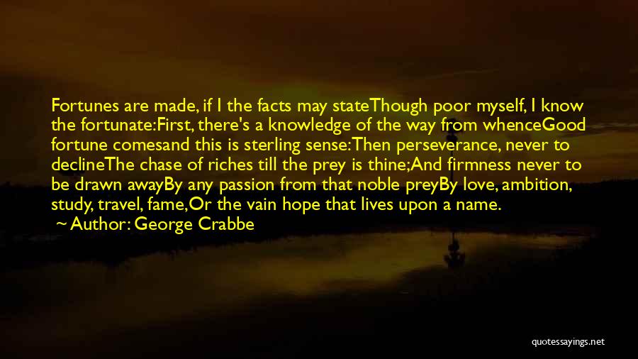 Fortune And Fame Quotes By George Crabbe
