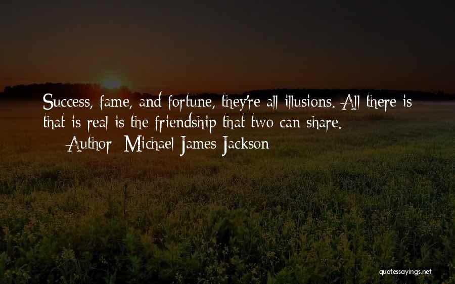 Fortune And Fame Quotes By Michael James Jackson
