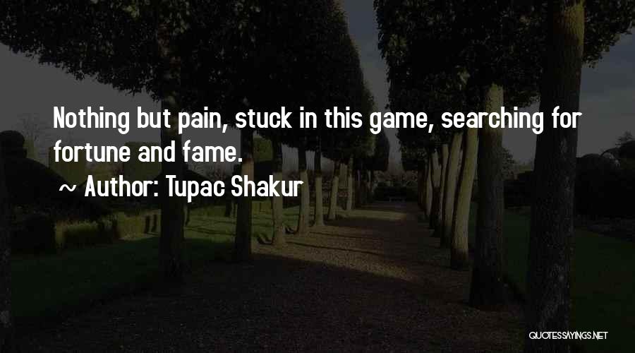 Fortune And Fame Quotes By Tupac Shakur