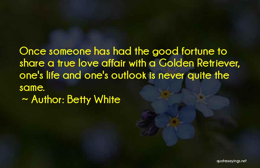 Fortune And Love Quotes By Betty White