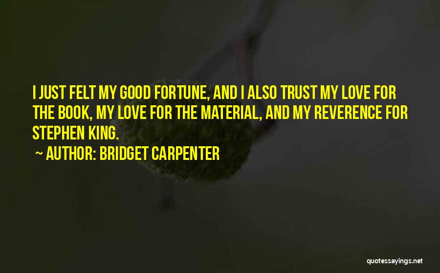 Fortune And Love Quotes By Bridget Carpenter