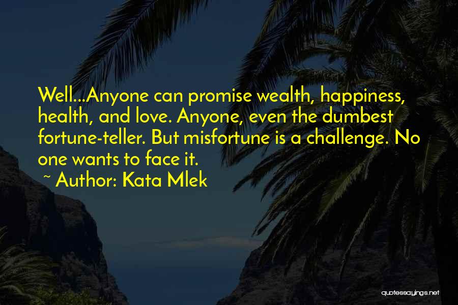 Fortune And Love Quotes By Kata Mlek