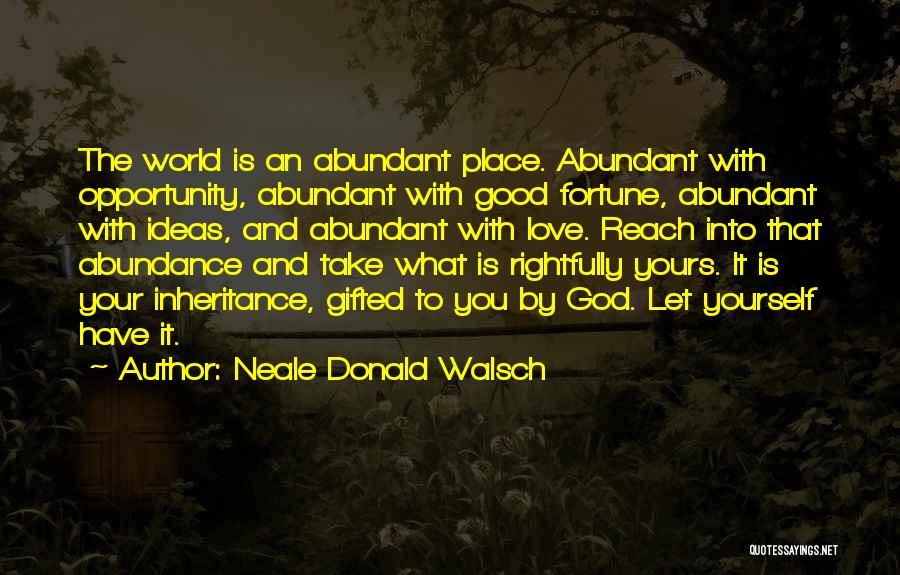 Fortune And Love Quotes By Neale Donald Walsch