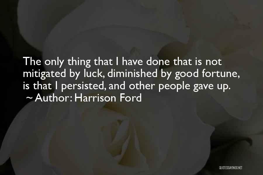 Fortune And Luck Quotes By Harrison Ford