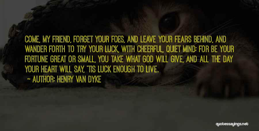 Fortune And Luck Quotes By Henry Van Dyke