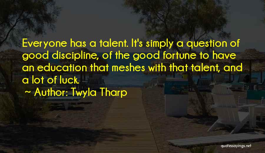 Fortune And Luck Quotes By Twyla Tharp