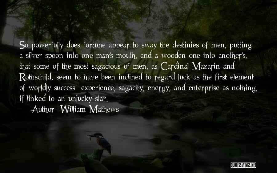 Fortune And Luck Quotes By William Mathews