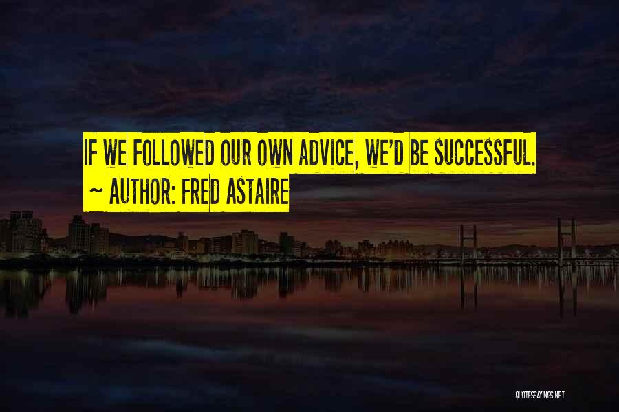 Fortune Cookie Quotes By Fred Astaire