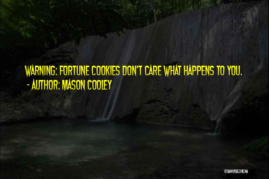 Fortune Cookie Quotes By Mason Cooley
