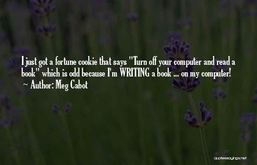 Fortune Cookie Quotes By Meg Cabot