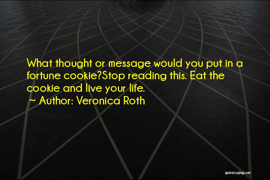 Fortune Cookie Quotes By Veronica Roth