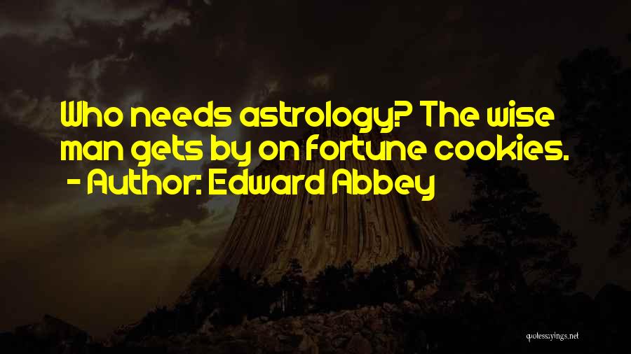 Fortune Cookies Quotes By Edward Abbey