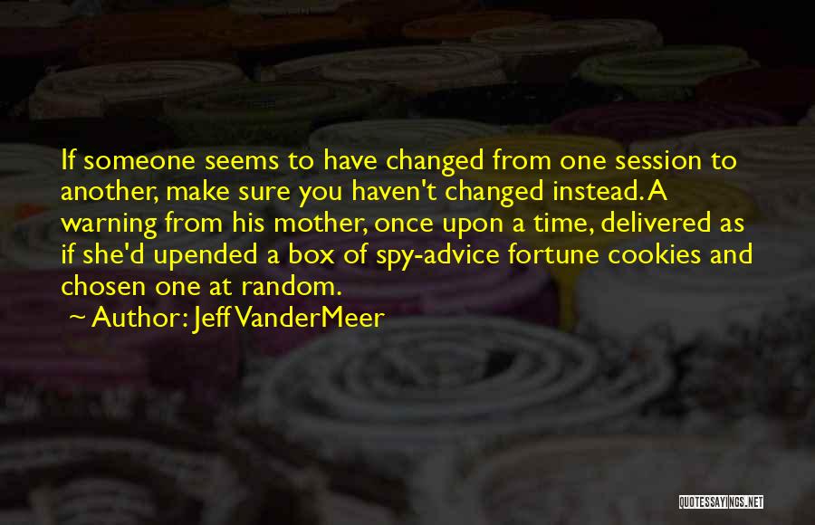 Fortune Cookies Quotes By Jeff VanderMeer