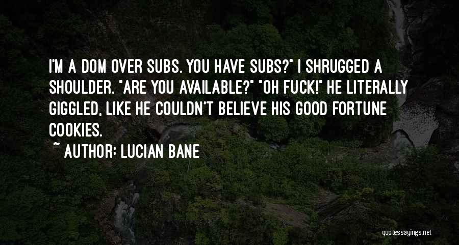 Fortune Cookies Quotes By Lucian Bane