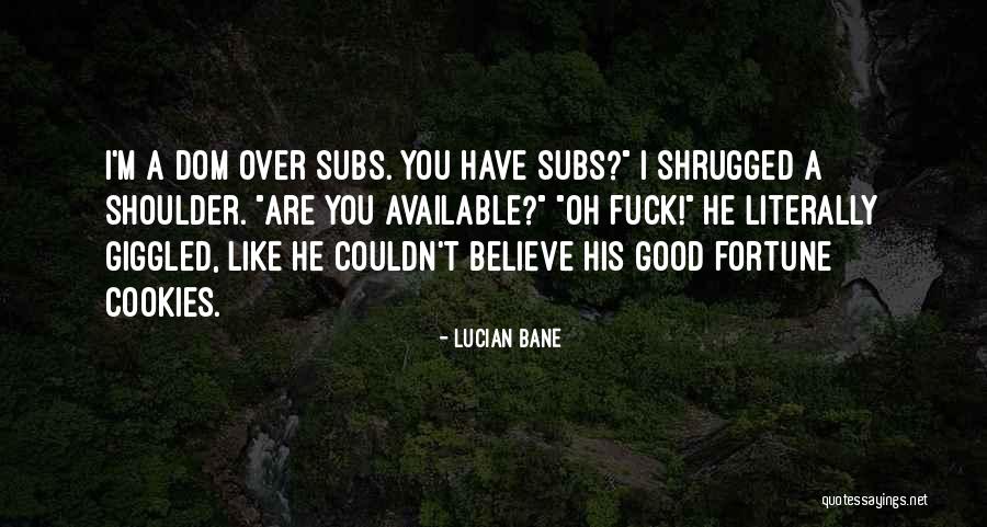 Fortune Cookies Quotes By Lucian Bane