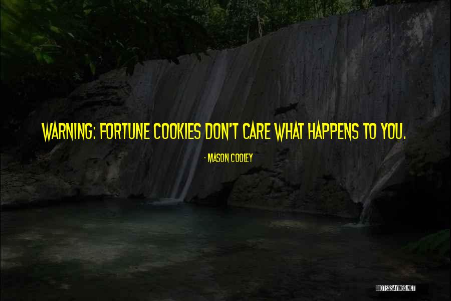 Fortune Cookies Quotes By Mason Cooley