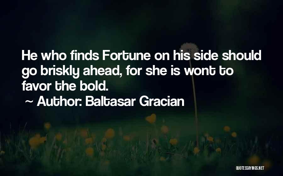 Fortune Favors Quotes By Baltasar Gracian