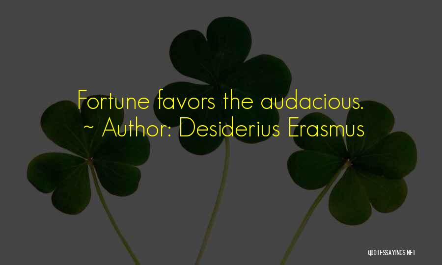 Fortune Favors Quotes By Desiderius Erasmus