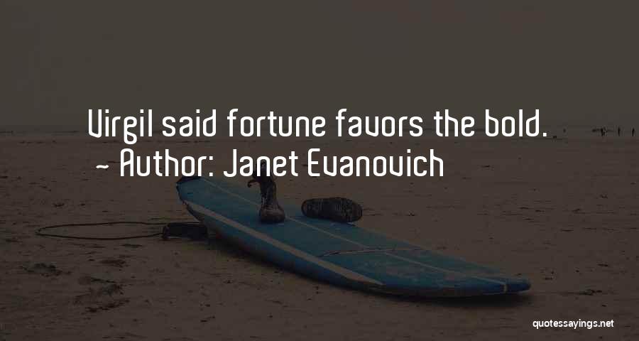 Fortune Favors Quotes By Janet Evanovich